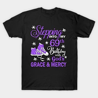 Stepping Into My 69th Birthday With God's Grace & Mercy Bday T-Shirt